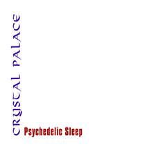 Crystal Palace : Psychedelic Sleep
